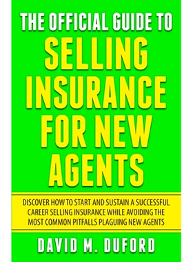 预订 The Official Guide To Selling Insurance For New Agents: Discover How To Start And Sustain A Successful Career Selli
