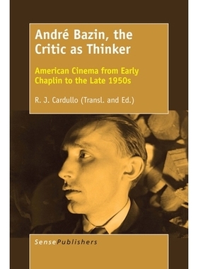 预订 André Bazin, the Critic as Thinker: American Cinema from Early Chaplin to the Late 1950s 作为思想者兼批评家的Andr