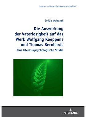 预订 Die Auswirkung der Vaterlosigkeit auf das Werk Wolfgang Koeppens und Thomas Bernhards: Eine literaturpsychologische