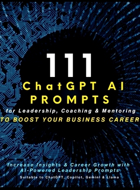 预订 111 ChatGPT AI Prompts for Leadership, Coaching & Mentoring to Boost Your Business Career: Increase Insights & Care