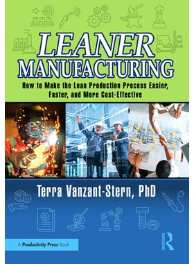预订 Leaner Manufacturing: How to Make the Lean Production Process Easier, Faster, and More Cost-Effective. 精益化生产：
