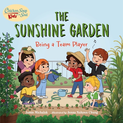 预订 Chicken Soup for the Soul KIDS: The Sunshine Garden: Being a Team Player 阳光花园: 9781623542863