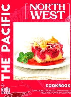 预订 The Pacific Northwest Cookbook: Exploring the Pacific Northwest’s Fresh and Flavorful Recipes: 9798329048742