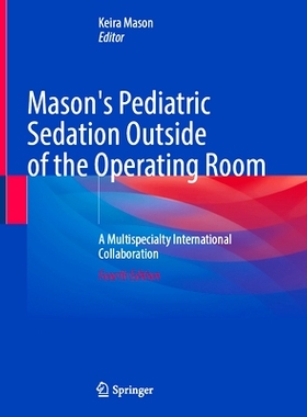 预订 Mason’s Pediatric Sedation Outside of the Operating Room: A Multispecialty International Collaboration 梅森小儿手