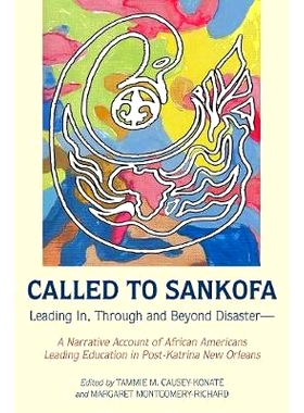 预订 Called to Sankofa: Leading In, Through and Beyond Disaster--A Narrative Account of African Americans Leading Educat