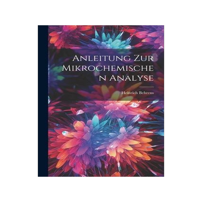 [预订]Anleitung zur Mikrochemischen Analyse 9781021983053