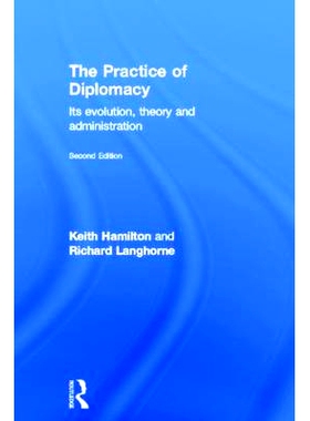 预订 The Practice of Diplomacy: Its Evolution, Theory and Administration 外交的实践：它的演化、理论和管理（第2版）: 9780