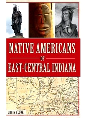预订 Native Americans of East-Central Indiana: 9781540202758
