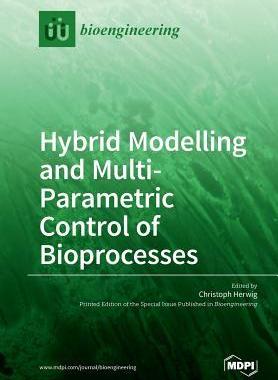 [预订]Hybrid Modelling and Multi- Parametric Control of Bioprocesses 9783038427452