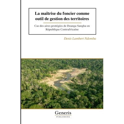 预订 La maîtrise du foncier comme outil de gestion des territoires: Cas des aires protégées de Dzanga Sangha en Répu