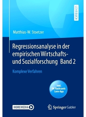 预订 Regressionsanalyse in Der Empirischen Wirtschafts- Und Sozialforschung Band 2: Komplexe Verfahren: 9783662614372