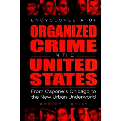 预订 Encyclopedia of Organized Crime in the United States: From Capone’s Chicago to the New Urban Underworld: 978031330