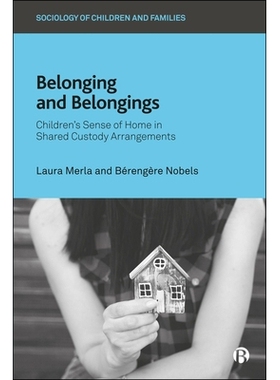 预订 Belonging and Belongings: Children’s Sense of Home in Shared Custody Arrangements 归属与财产：共享监护安排中儿童对