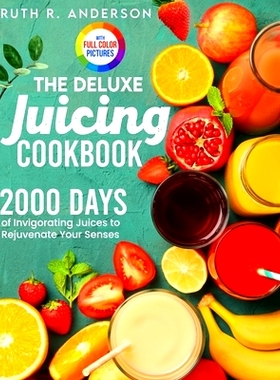 预订 The Deluxe Juicing Cookbook: 2000 Days of Invigorating Juices to Rejuvenate Your Senses｜Full Color Edition