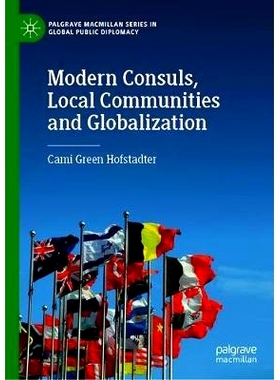 预订 Modern Consuls, Local Communities and Globalization 现代领事、地方社区与全球化: 9783030428013