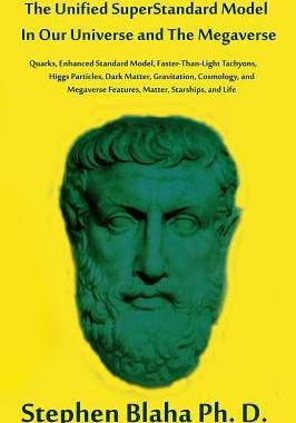 [预订]The Unified Superstandard Model in Our Universe and the Megaverse: Quarks, Enhanced Standard Model,  9780998457574