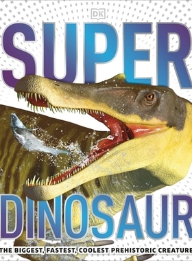 预订 Super Dinosaur: The Biggest, Fastest, Coolest Prehistoric Creatures 超级恐龙：体型*、速度*快、*酷炫的史前生物: 9780