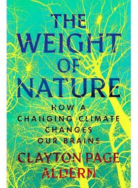 预订 The Weight of Nature: How a Changing Climate Changes Our Brains自然的重量：气候变化如何改变我们的大脑: 978059347274