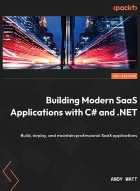 [预订]Building Modern SaaS Applications with C# and .NET: Build, deploy, and maintain professional SaaS ap 9781804610879
