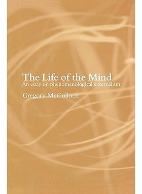 预订 The Life of the Mind: An Essay on Phenomenological Externalism 精神生活：现象学的现象论文集: 9780415266239