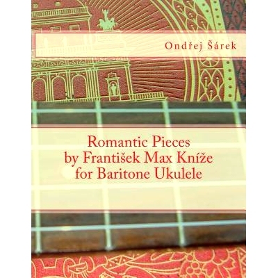 预订 Romantic Pieces by Frantisek Max Knize for Baritone Ukulele: 9781481046961