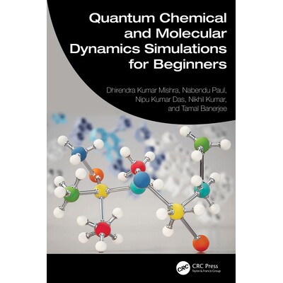 预订 Quantum Chemical and Molecular Dynamics Simulations for Beginners 初学者量子化学与分子动力学模拟 9781032619286
