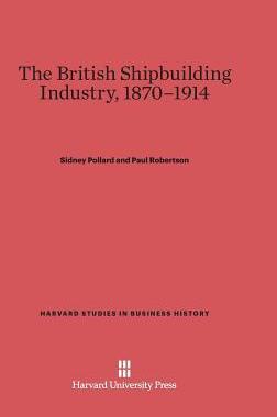 [预订]The British Shipbuilding Industry, 1870–1914 9780674436145