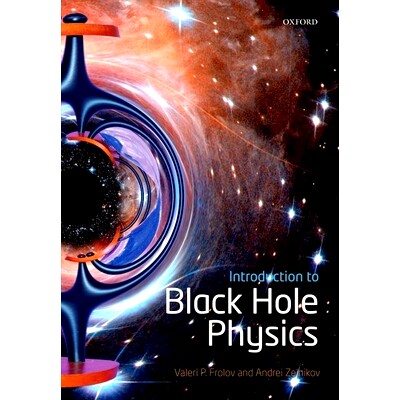 Introduction to Black Hole Physics 黑洞物理学简介: 9780198729112