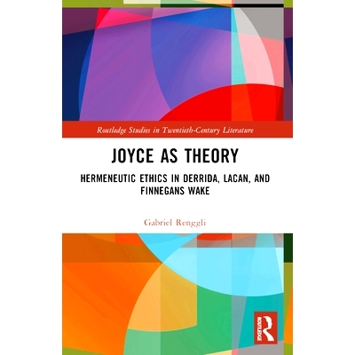 预订 Joyce as Theory: Hermeneutic Ethics in Derrida, Lacan, and Finnegans Wake: 9781032421551