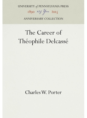 预订 The Career of Théophile Delcassé 泰奥菲勒·德尔卡塞的职业: 9781512805840
