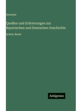 预订 Quellen und Erörterungen zur Bayerischen und Deutschen Geschichte: Achter Band: 9783563982570