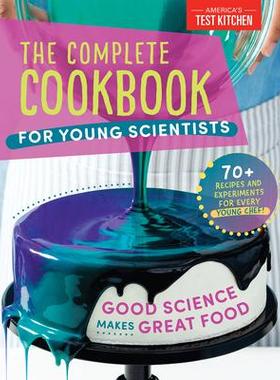 [预订]The Complete Cookbook for Young Scientists: Good Science Makes Great Food: 70+ Recipes, Experiments, 9781948703666