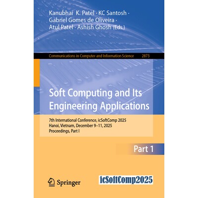 预订 Soft Computing and Its Engineering Applications 7th International Conference, icSoftComp 2025, Hanoi, Vietnam, Dece