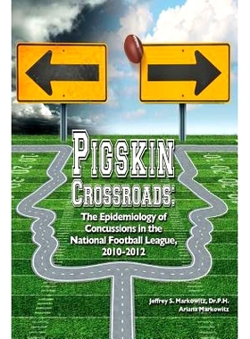 预订 Pigskin Crossroads: The Epidemiology of Concussions in the National Football League, 2010 - 2012: 9781491044278