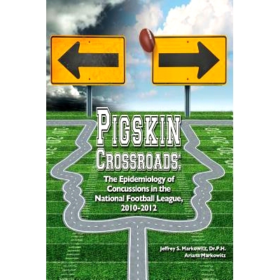 预订 Pigskin Crossroads: The Epidemiology of Concussions in the National Football League, 2010 - 2012: 9781491044278