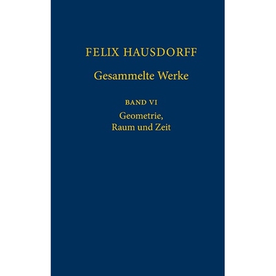 预订 Felix Hausdorff - Gesammelte Werke Band VI Geometrie, Raum und Zeit 9783540778387