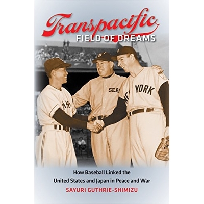 预订 Transpacific Field of Dreams: How Baseball Linked the United States and Japan in Peace and War 太平洋彼岸的梦幻赛场
