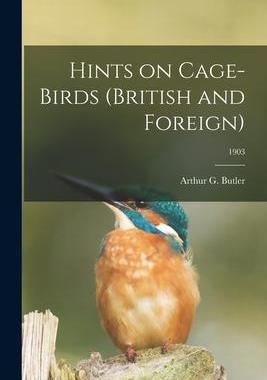 [预订]Hints on Cage-birds (British and Foreign); 1903 9781015015357