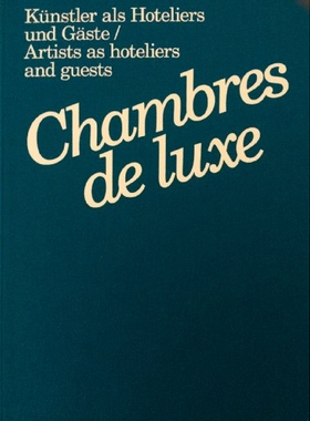 预订 Chambres de Luxe: Artists as Hoteliers and Guests: 9783869844763