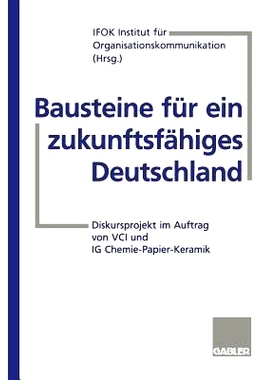 预订 Bausteine für ein zukunftsfähiges Deutschland: Diskursprojekt im Auftrag von VCI und IG Chemie-Papier-Keramik: 97