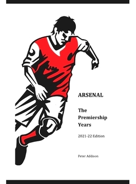 预订 Arsenal - The Premiership Years: 2021-22 Edition: 9798546719845