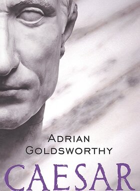 凯撒 巨人的一生 Adrian Goldsworthy 牛津大学罗马史专家 英文原版 Caesar: The Life of a Colossus