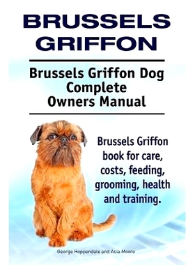 预订 Brussels Griffon. Brussels Griffon Dog Complete Owners Manual. Brussels Griffon book for care, costs, feeding, groo