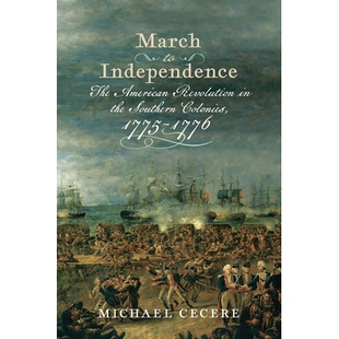 预订 March to Independence: The Revolutionary War in the Southern Colonies, 1775–1776 走向独立：南方殖民地的*战争，1775