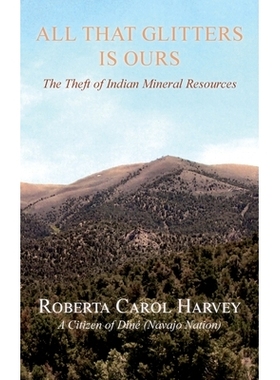 预订 All That Glitters Is Ours: The Theft of Indian Mineral Resources: 9781632936295