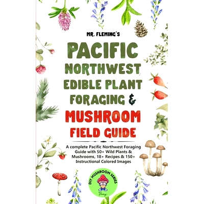预订 Pacific Northwest Edible Plant Foraging & Mushroom Field Guide: A Complete Pacific Northwest Foraging Guide with 50