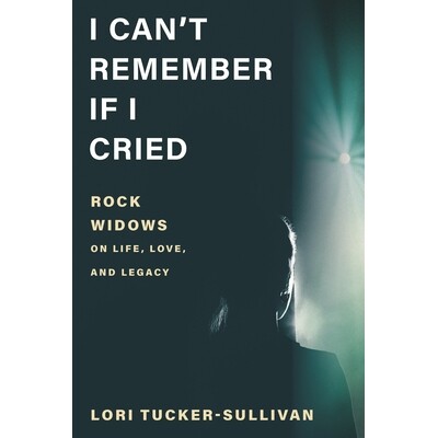 预订 I Can’t Remember If I Cried: Rock Widows on Life, Love, and Legacy 我不记得我是否哭了：摇滚寡妇对生活、爱情和遗产