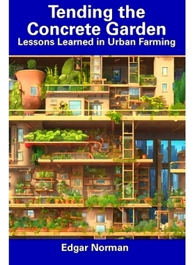 预订 Tending the Concrete Garden: Lessons Learned in Urban Farming: 9798857555798