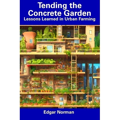 预订 Tending the Concrete Garden: Lessons Learned in Urban Farming: 9798857555798
