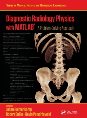 【预订】Diagnostic Radiology Physics with MATLAB(R): A Problem-Solving Appro 9780367642624